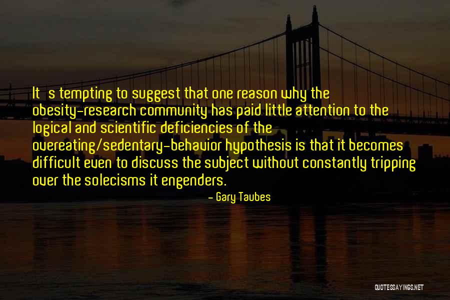 Tripping Over Quotes By Gary Taubes Tripping Over Quotes By Gary Taubes