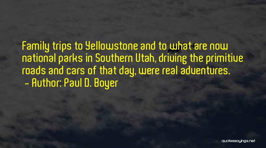 Trips With Family Quotes By Paul D. Boyer
