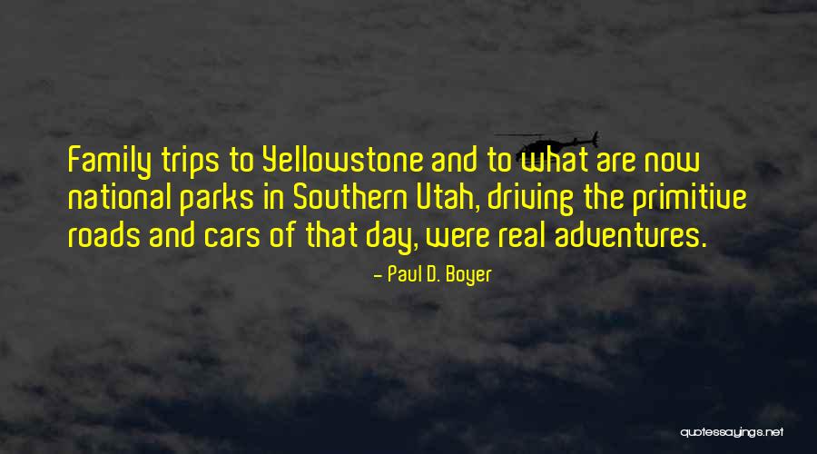 Trips With Family Quotes By Paul D. Boyer