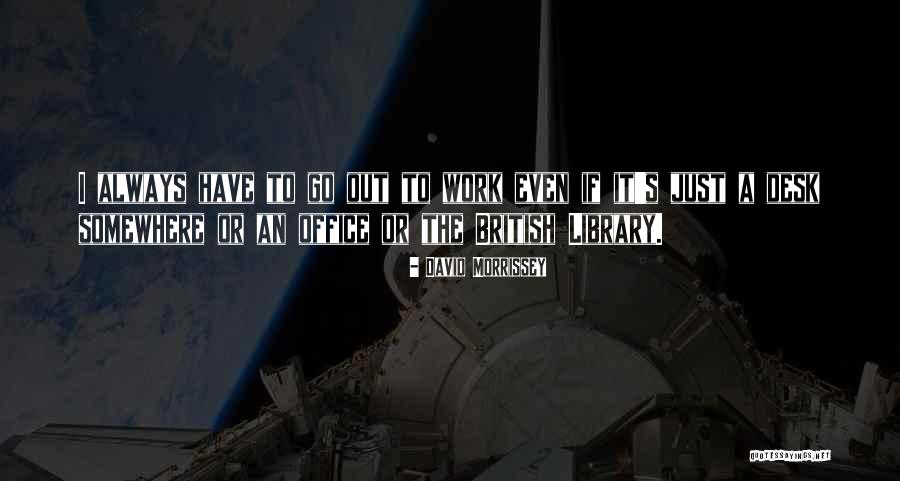 Triptis Quotes By David Morrissey Triptis Quotes By David Morrissey