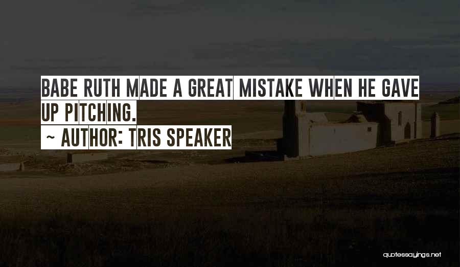 Tris Quotes By Tris Speaker