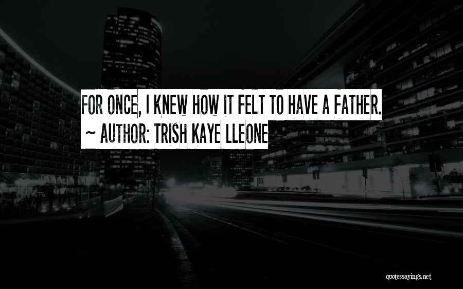 Trish Kaye Lleone Quotes 1858170