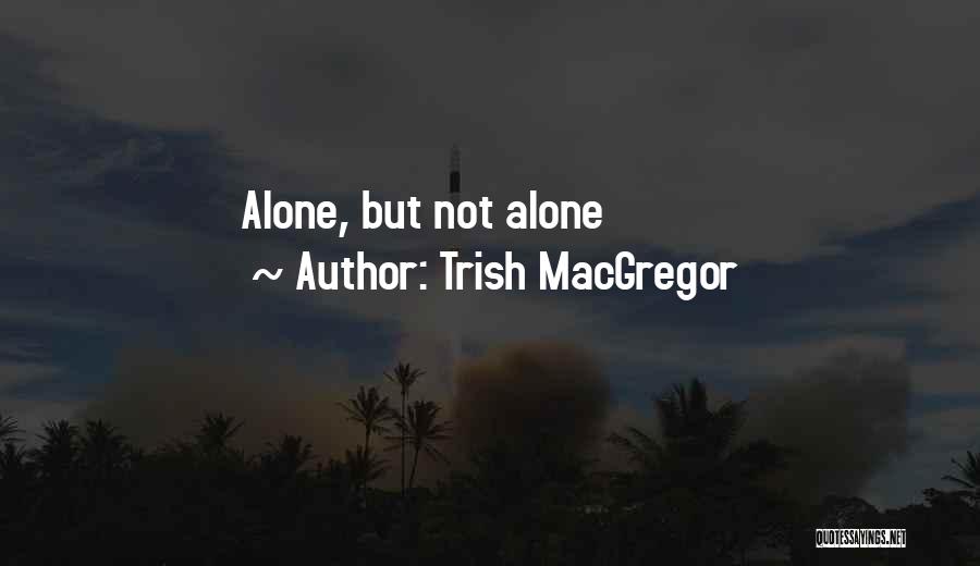 Trish MacGregor Quotes 2224914