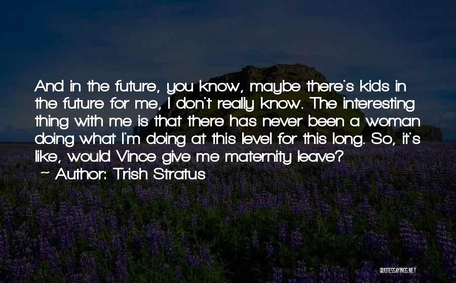 Trish Stratus Quotes 1160626