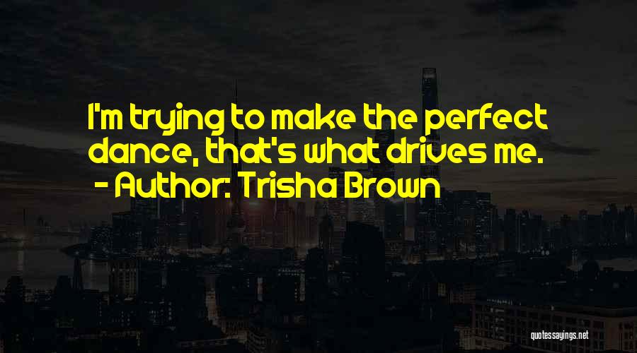 Trisha Brown Quotes 1929757