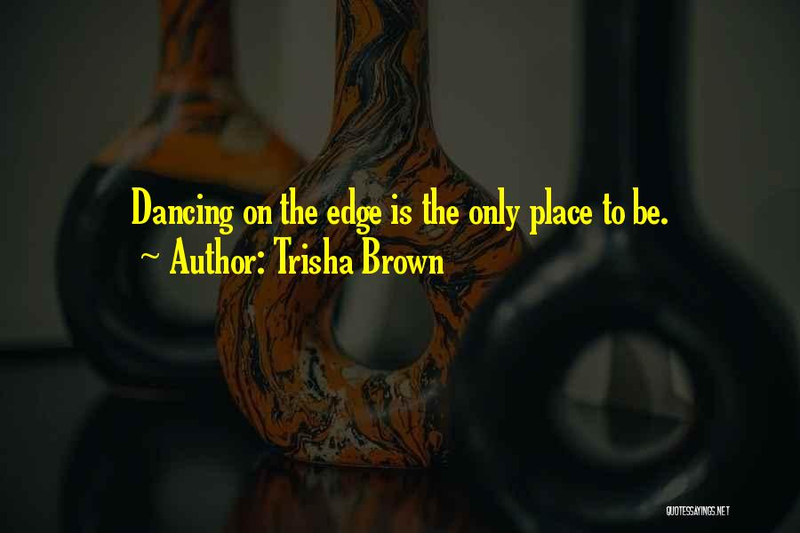 Trisha Brown Quotes 2090125