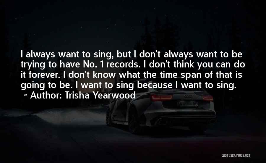 Trisha Yearwood Quotes 484753 Trisha Yearwood Quotes 484753
