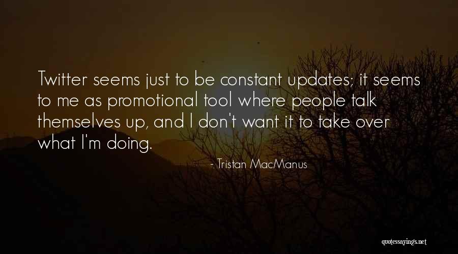 Tristan MacManus Quotes 424728