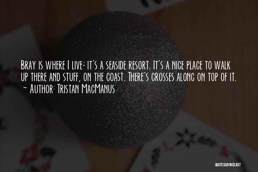 Tristan MacManus Quotes 478318