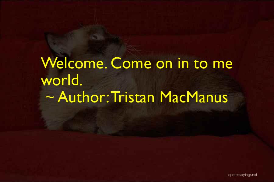 Tristan MacManus Quotes 749723