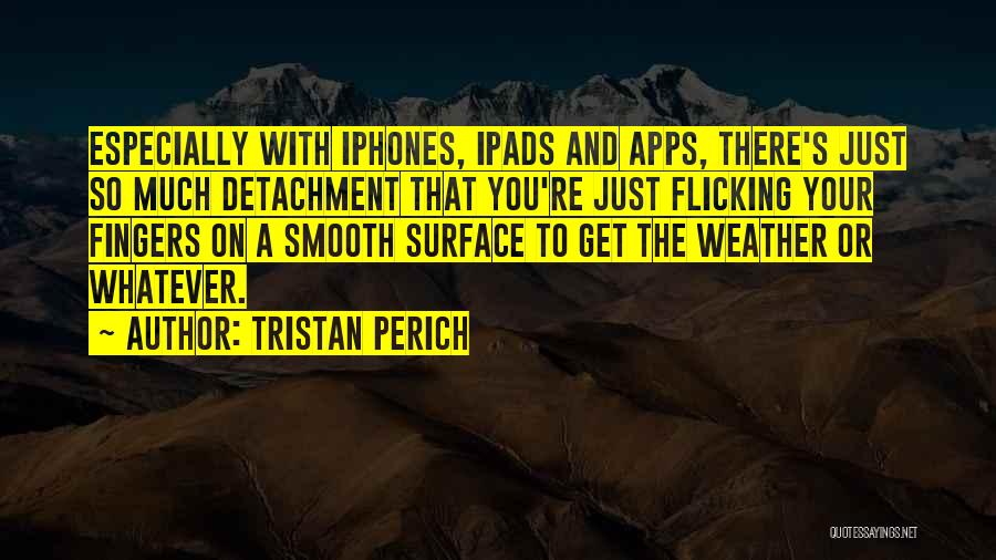 Tristan Perich Quotes 1647623