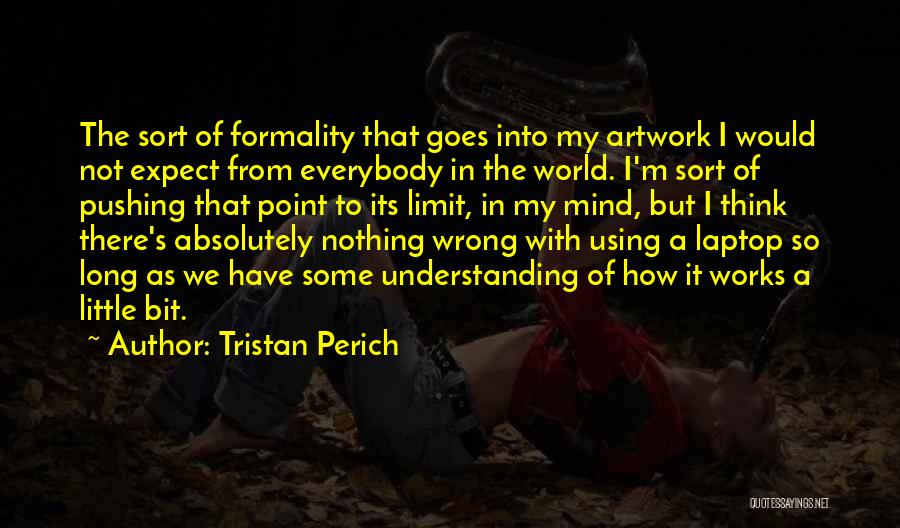 Tristan Perich Quotes 292345