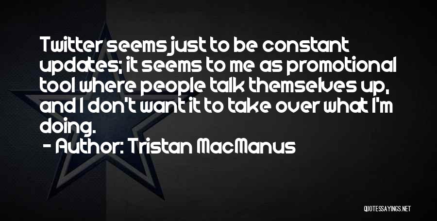 Tristan Quotes By Tristan MacManus