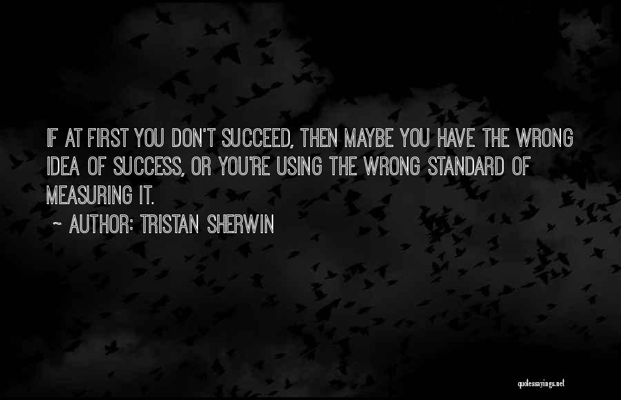 Tristan Sherwin Quotes 360099