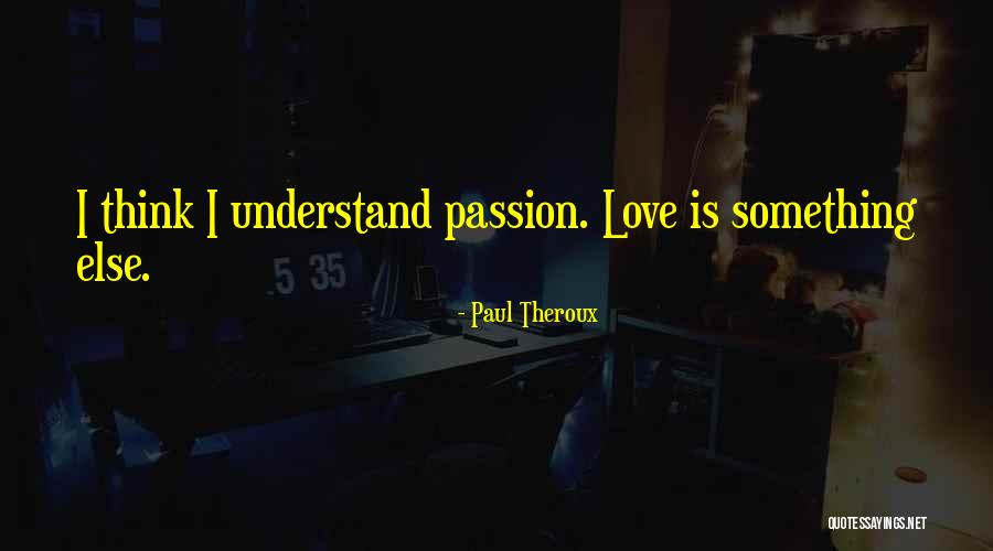 Tristant 131 Quotes By Paul Theroux Tristant 131 Quotes By Paul Theroux