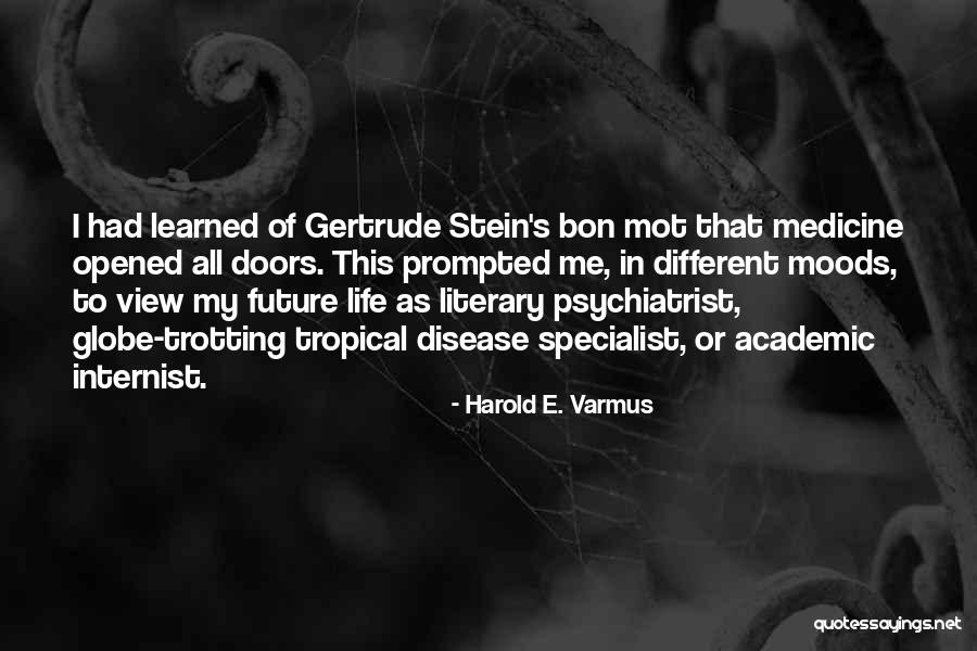 Tristen Esco Quotes By Harold E. Varmus Tristen Esco Quotes By Harold E. Varmus