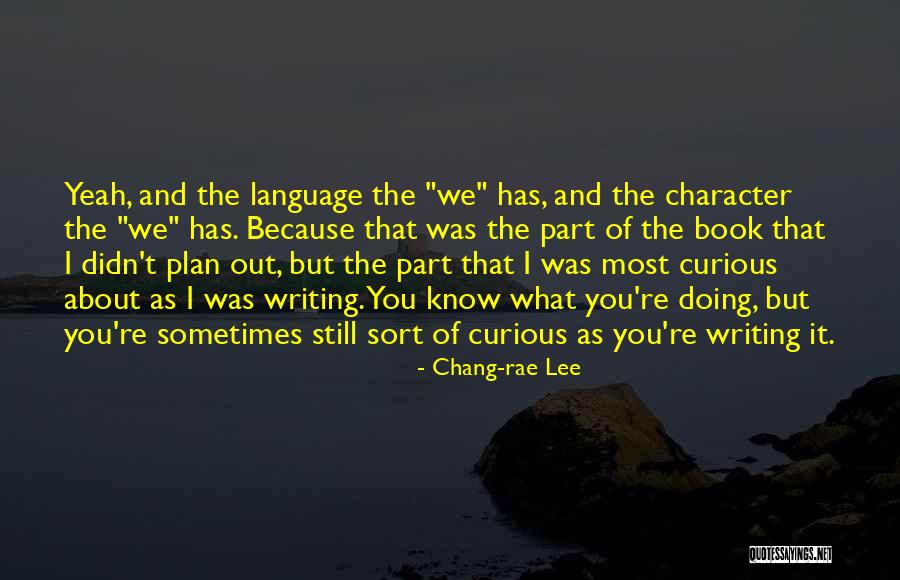 Tristezas Quotes By Chang-rae Lee Tristezas Quotes By Chang-rae Lee