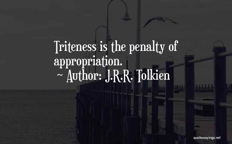 Triteness Quotes By J.R.R. Tolkien
