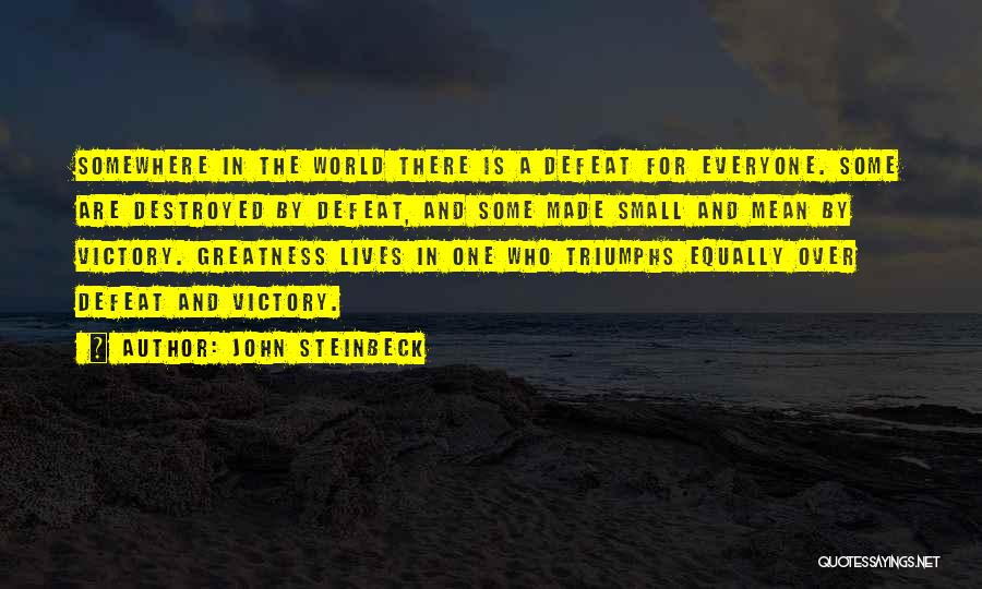 Triumph And Defeat Quotes By John Steinbeck