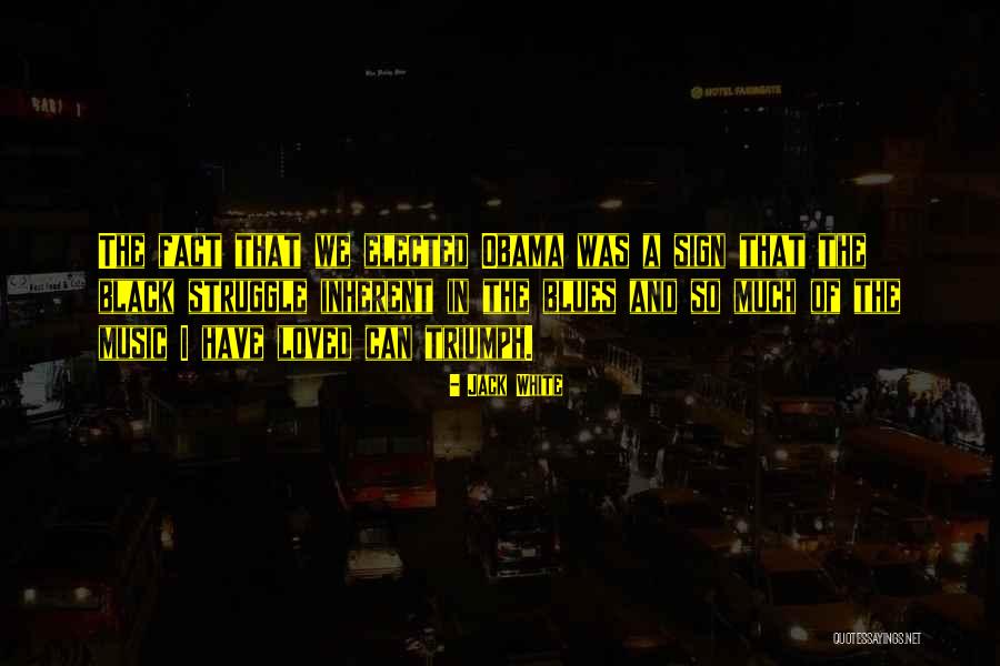 Triumph And Struggle Quotes By Jack White Triumph And Struggle Quotes By Jack White