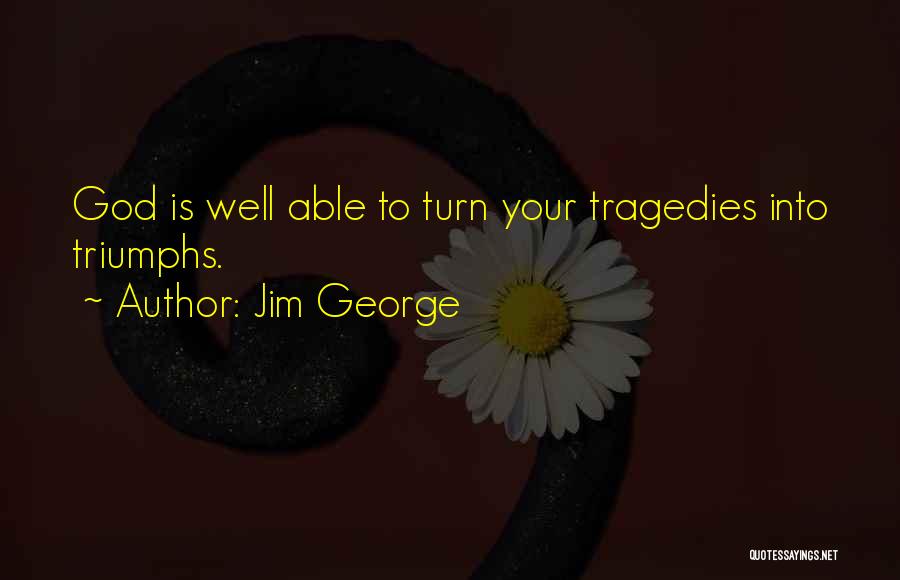 Triumph Bible Quotes By Jim George