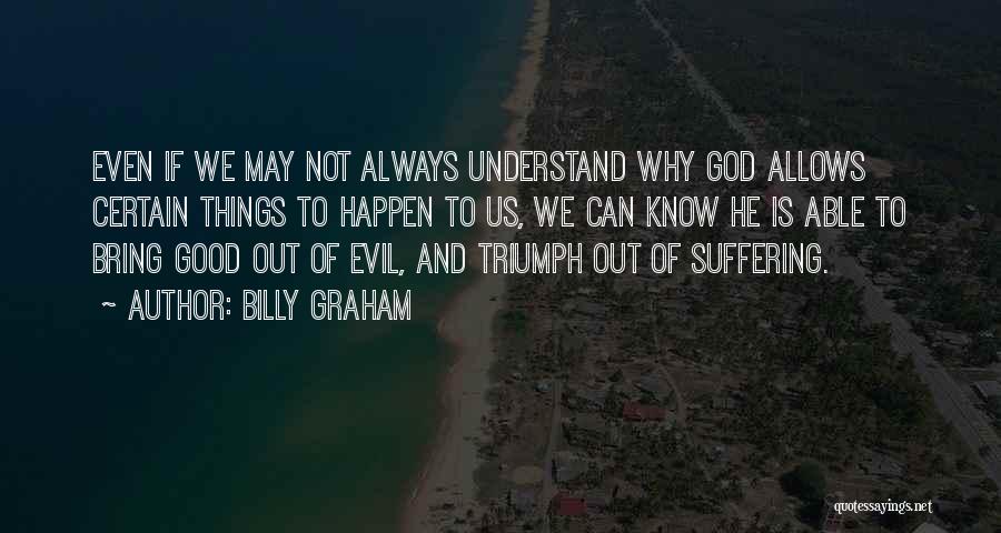 Triumph Of Evil Over Good Quotes By Billy Graham