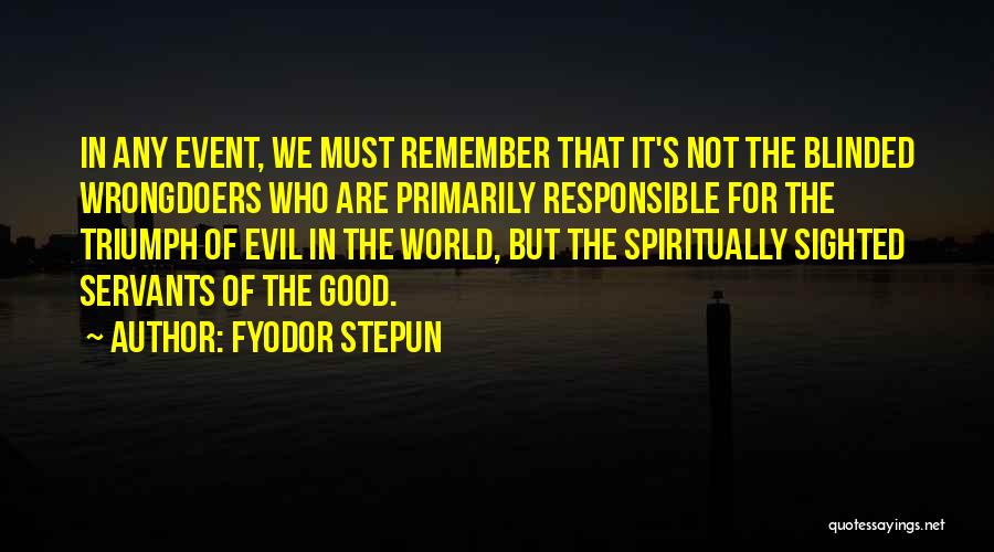 Triumph Of Evil Over Good Quotes By Fyodor Stepun