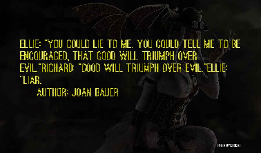 Triumph Of Evil Over Good Quotes By Joan Bauer