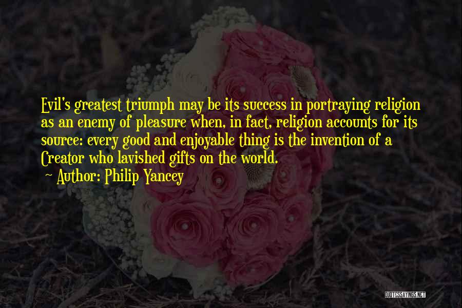 Triumph Of Evil Over Good Quotes By Philip Yancey