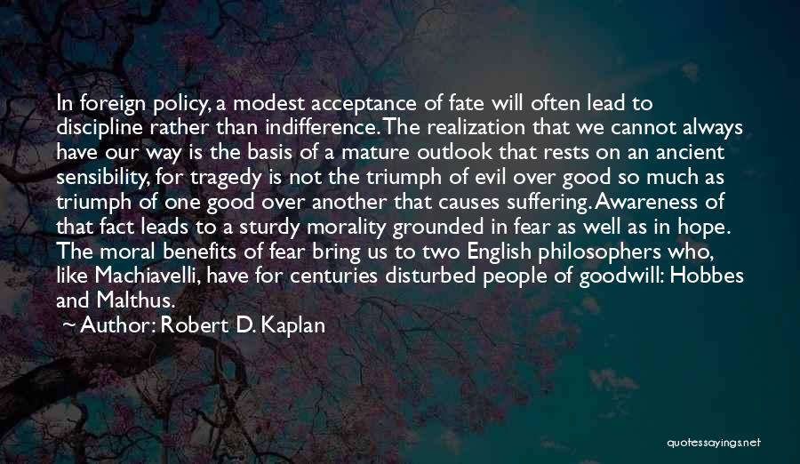 Triumph Of Evil Over Good Quotes By Robert D. Kaplan