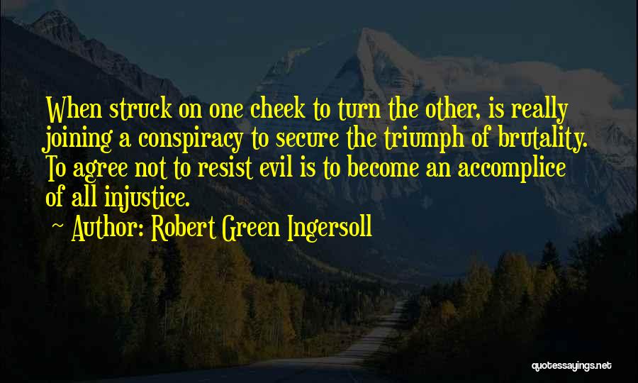 Triumph Of Evil Quotes By Robert Green Ingersoll