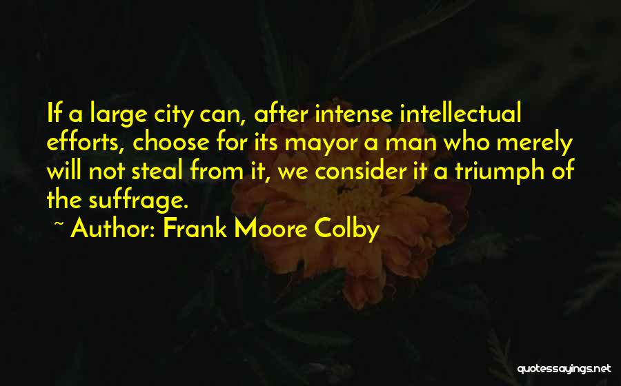 Triumph Of The City Quotes By Frank Moore Colby