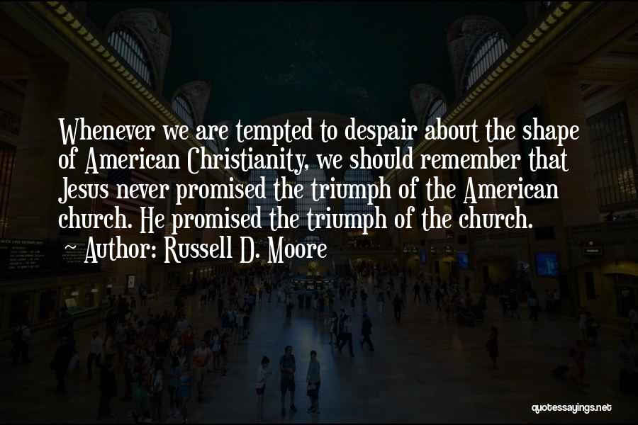 Triumph Quotes By Russell D. Moore