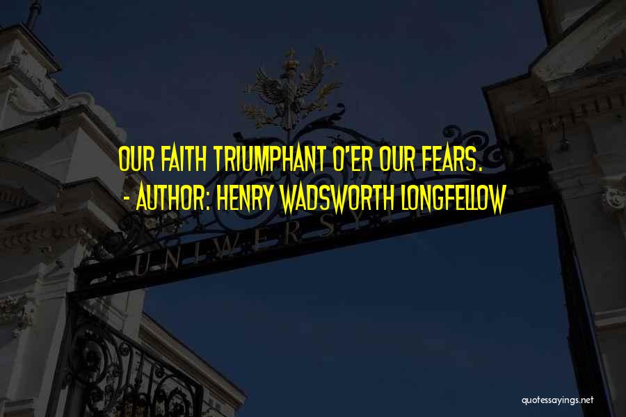 Triumphant Love Quotes By Henry Wadsworth Longfellow