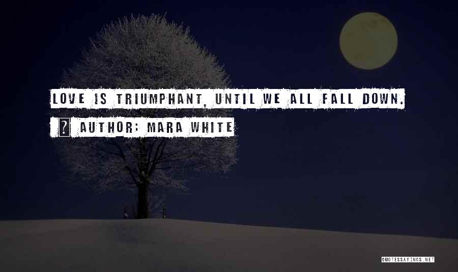 Triumphant Love Quotes By Mara White