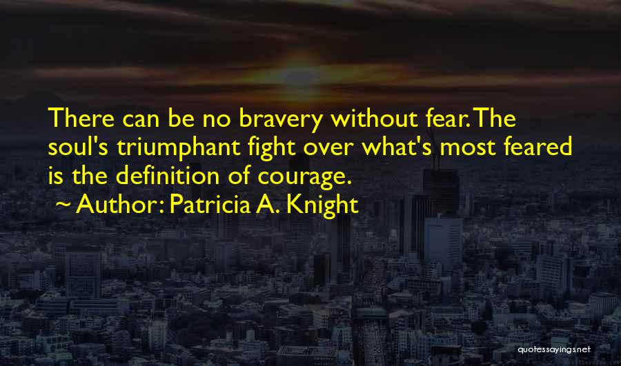 Triumphant Quotes By Patricia A. Knight