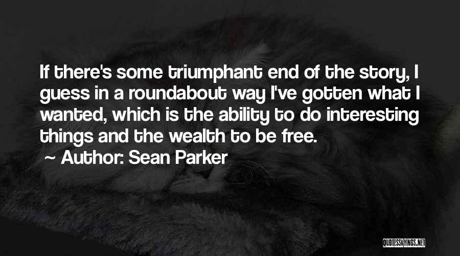 Triumphant Quotes By Sean Parker