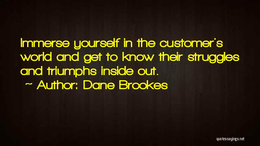 Triumphs Of Experience Quotes By Dane Brookes