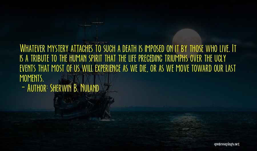 Triumphs Of Experience Quotes By Sherwin B. Nuland