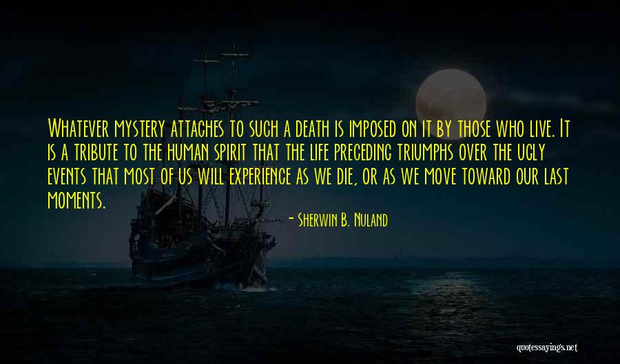 Triumphs Of Experience Quotes By Sherwin B. Nuland Triumphs Of Experience Quotes By Sherwin B. Nuland