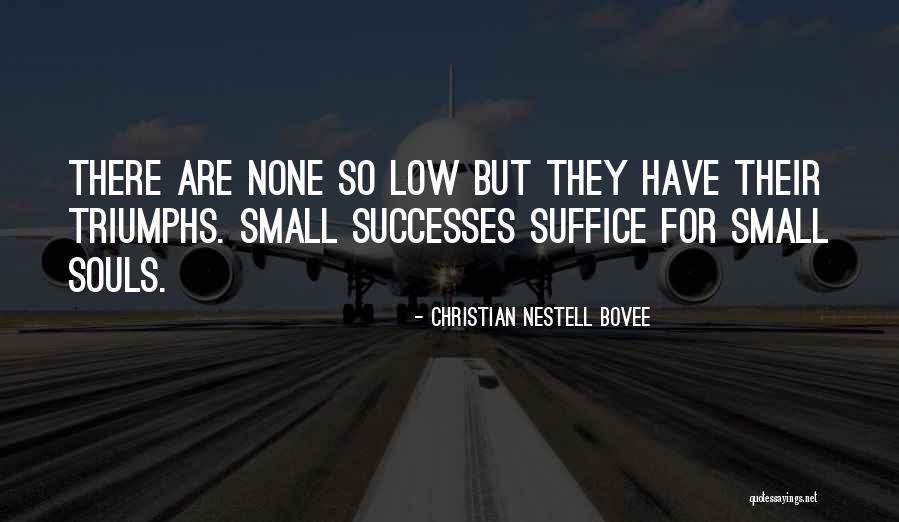 Triumphs Quotes By Christian Nestell Bovee Triumphs Quotes By Christian Nestell Bovee