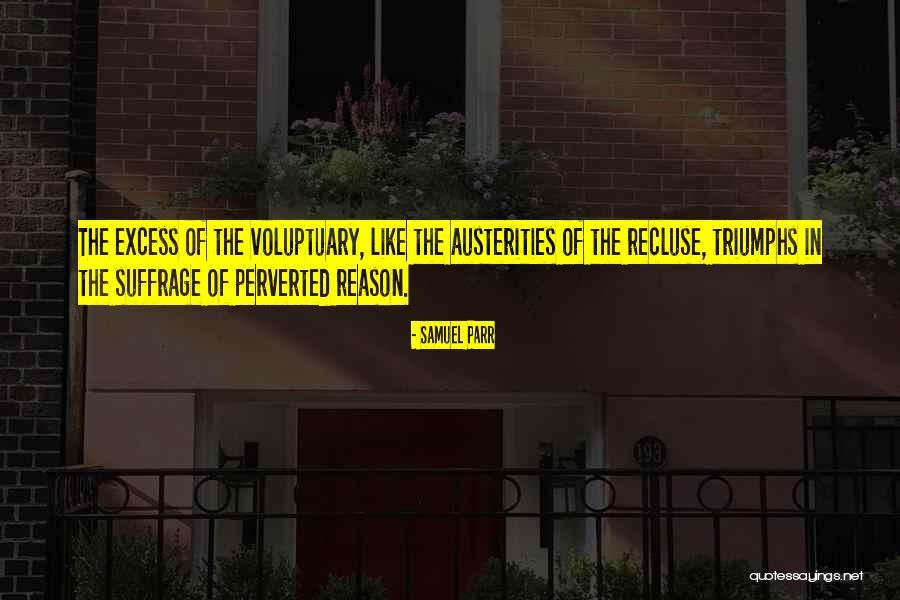 Triumphs Quotes By Samuel Parr Triumphs Quotes By Samuel Parr
