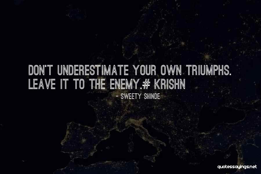 Triumphs Quotes By Sweety Shinde Triumphs Quotes By Sweety Shinde