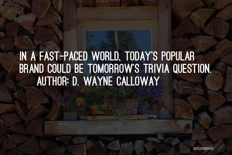 Trivia Quotes By D. Wayne Calloway