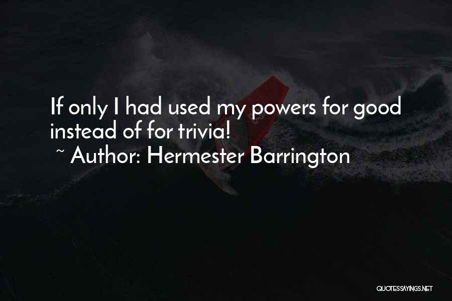 Trivia Quotes By Hermester Barrington