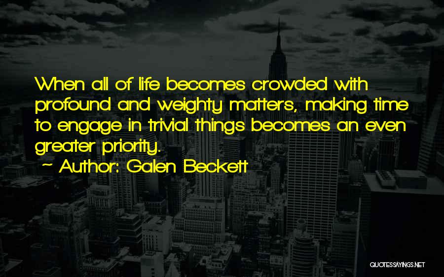 Trivial Matters Quotes By Galen Beckett