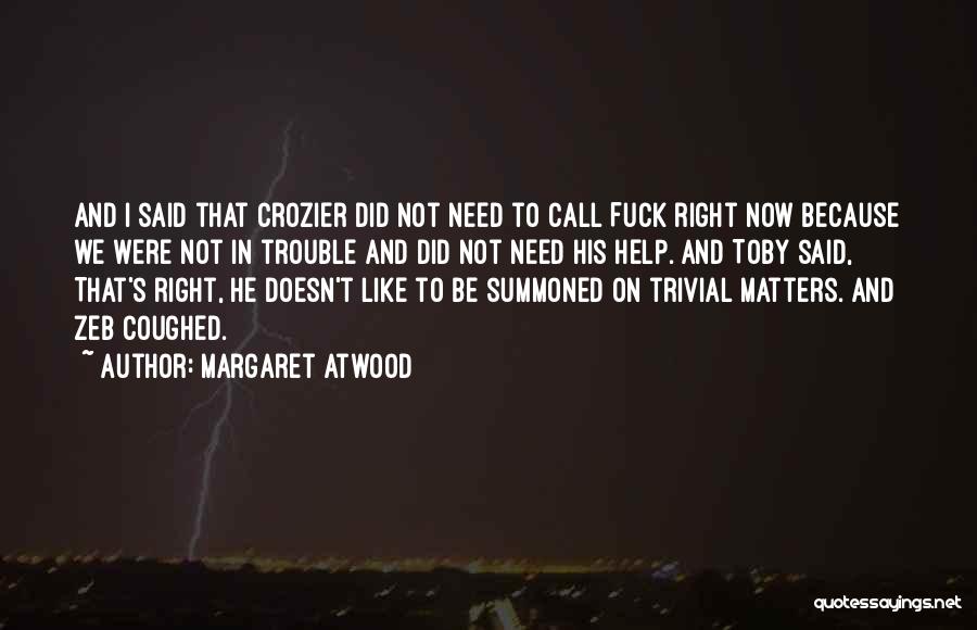 Trivial Matters Quotes By Margaret Atwood