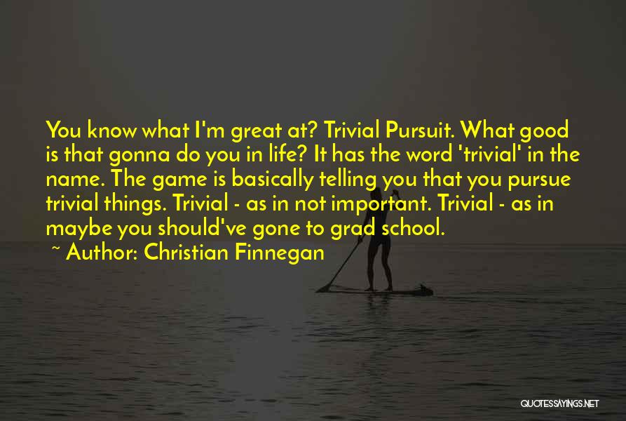 Trivial Pursuit Quotes By Christian Finnegan