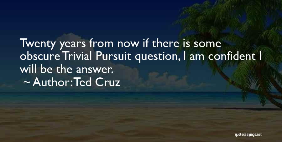 Trivial Pursuit Quotes By Ted Cruz