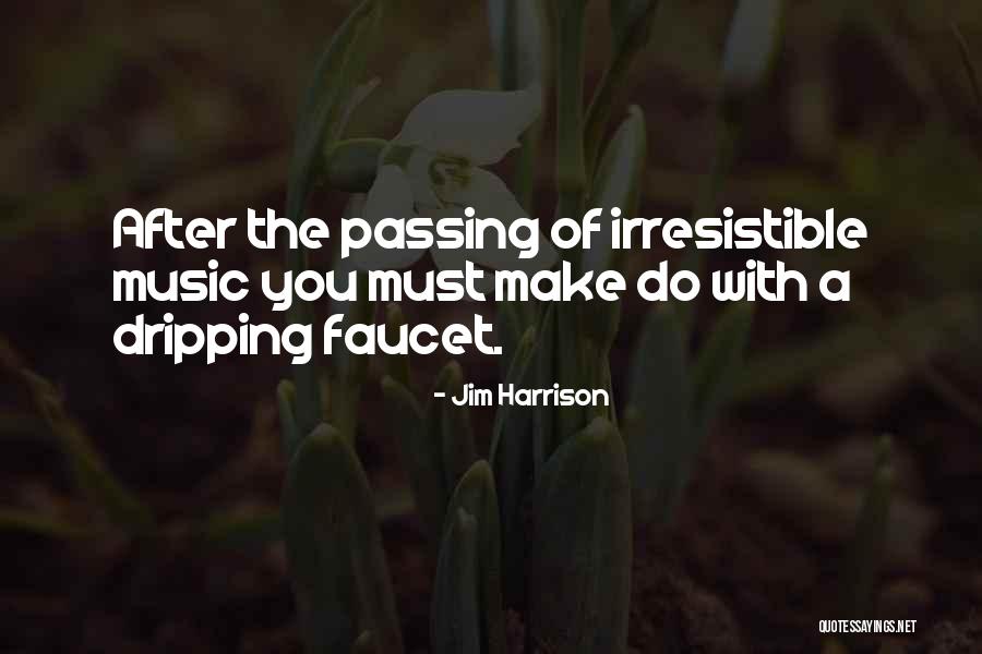 Trobe Quotes By Jim Harrison Trobe Quotes By Jim Harrison